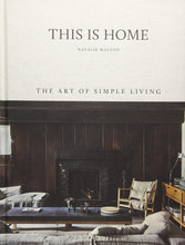 Load image into Gallery viewer, This is Home: The Art of Simple Living