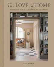 Load image into Gallery viewer, Love of Home: Interiors For Beauty, Balance, and Belonging