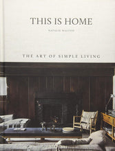 Load image into Gallery viewer, This is Home: The Art of Simple Living
