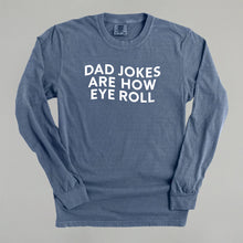 Load image into Gallery viewer, Dad Jokes Are How Eye Roll Shirt [Online Only]
