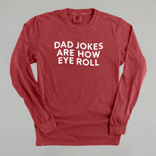 Load image into Gallery viewer, Dad Jokes Are How Eye Roll Shirt [Online Only]

