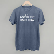 Load image into Gallery viewer, Knower Of Stuff, Fixer Of Things Shirt [Online Only]
