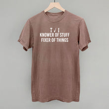 Load image into Gallery viewer, Knower Of Stuff, Fixer Of Things Shirt [Online Only]
