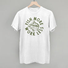 Load image into Gallery viewer, Fish More Work Less Shirt [Online Only]
