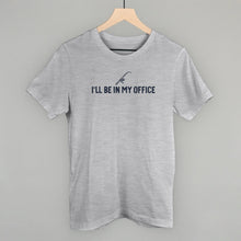 Load image into Gallery viewer, I'll Be In My Office (Fishing) Shirt [Online Only]
