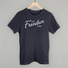 Load image into Gallery viewer, Let Freedom Ring Shirt [Online Only]
