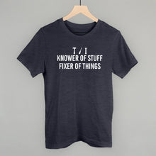 Load image into Gallery viewer, Knower Of Stuff, Fixer Of Things Shirt [Online Only]
