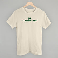 Load image into Gallery viewer, I'll Be In My Office (Golf Cart) Shirt [Online Only]
