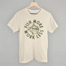 Load image into Gallery viewer, Fish More Work Less Shirt [Online Only]
