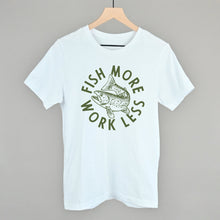 Load image into Gallery viewer, Fish More Work Less Shirt [Online Only]
