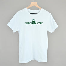 Load image into Gallery viewer, I'll Be In My Office (Golf Cart) Shirt [Online Only]

