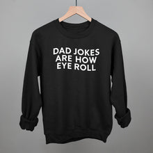 Load image into Gallery viewer, Dad Jokes Are How Eye Roll Shirt [Online Only]
