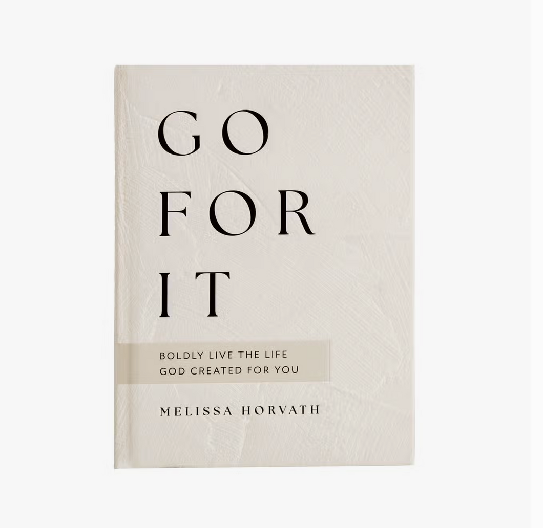Go For It: 90 Devotions to Boldy Live the Life God Created for You