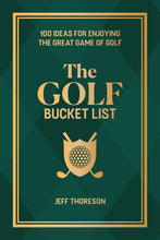 Load image into Gallery viewer, The Golf Bucket List: 100 Ideas for Enjoying the Great Game of Golf
