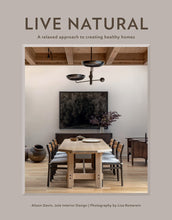 Load image into Gallery viewer, Live Natural: A Relaxed Approach To Creating Healthy Homes
